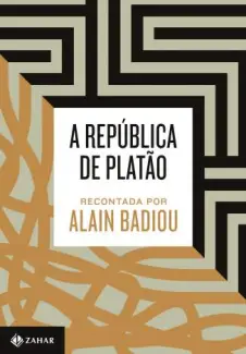 A República de Platão  -  Recontada Por Alain Badiou  -  Alain Badiou