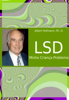 LSD  -  Minha Criança Problema  -   Albert Hofmann