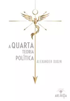 A Quarta Teoria Política  -  Alexander Dugin