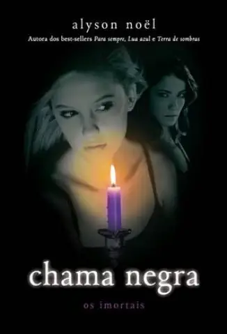 Chama Negra - Col. Os Imortais - Vol. 4 - Alyson Noel