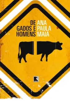 De Gados e Homens  -  Ana Paula Maia