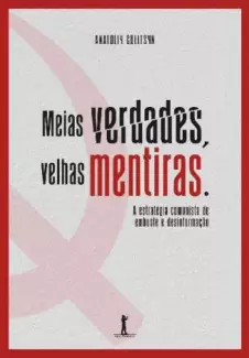 Meias Verdades, Velhas Mentiras  -  Anatoliy Golitsyn