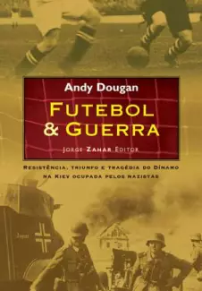 Futebol e Guerra  -  Andy Dougan
