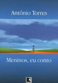 Meninos, eu conto  -  Antônio Torres