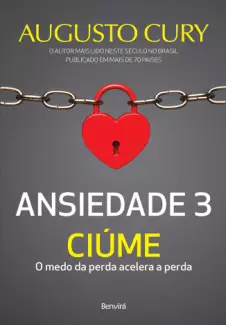 Ansiedade 3: Ciúme  -  Augusto Cury