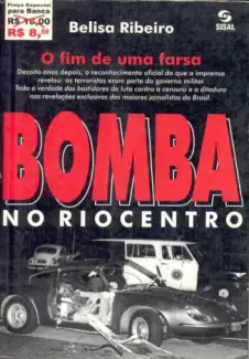 Bomba no RioCentro  -  O Fim de uma Farsa - Belisa Ribeiro