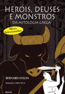 Heróis , Deuses e Monstros da Mitologia Grega  -  Bernad Evslin