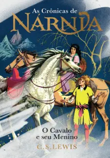 O Cavalo e seu Menino - As Crônicas de Nárnia Vol. 3 - C. S. Lewis