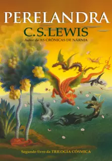 Perelandra  -  Trilogia Cósmica  - Vol.  02  -  C. S. Lewis