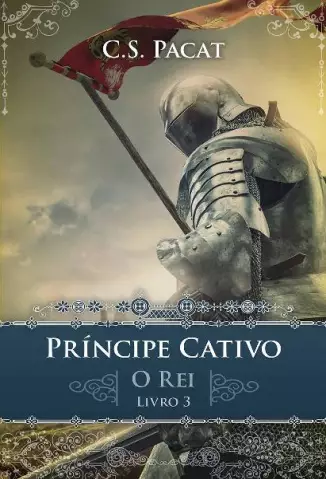 O Rei  -  Príncipe Cativo  - Vol.  03  -  C.S. Pacat