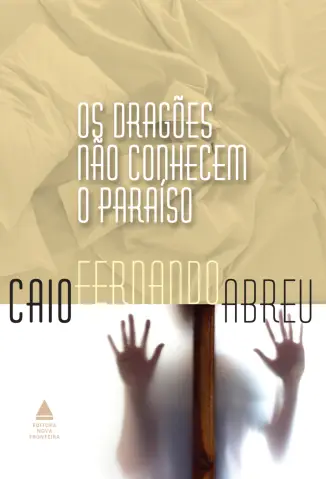 Os Dragões Não Conhecem O Paraíso  -  Caio Fernando Abreu