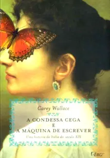 A Condessa Cega e a Máquina de Escrever  -  Carey Wallace