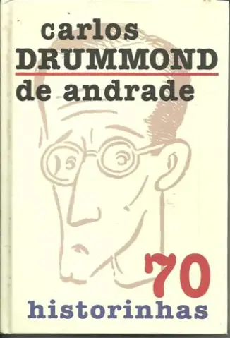 70 Historinhas  -  Carlos Drummond de Andrade