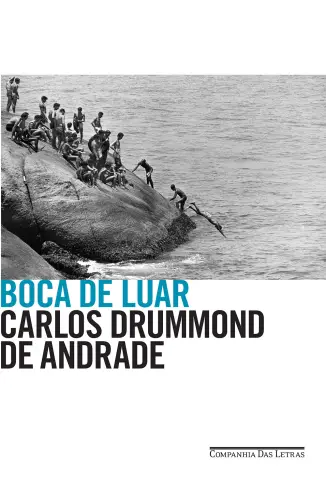 Boca de Luar  -  Carlos Drummond de Andrade