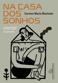 Na Casa Dos Sonhos  -  Carmen Maria Machado