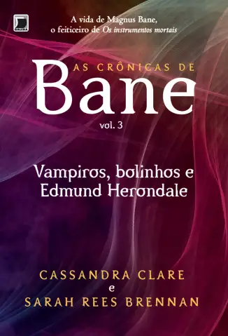 Vampiros Bolinhos e Edmund Herondale   -  As Crônicas de Bane   - Vol.  3  -  Cassandra Clare