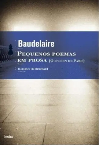 Pequenos Poemas em Prosa  -  Charles Baudelaire
