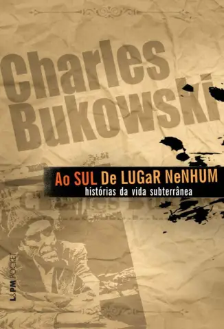 Ao Sul de Lugar Nenhum  -  Charles Bukowski
