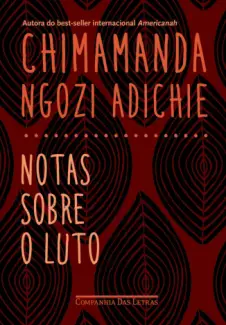 Notas Sobre o Luto  -  Chimamanda Ngozi Adichie