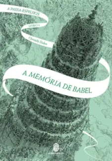 A Memória de Babel  -  A Passa-Espelhos  - Vol.  03  -  Christelle Dabos