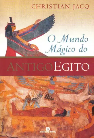 O Mundo Mágico do Antigo Egito - Christian Jacq