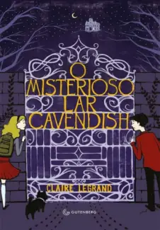 O Misterioso Lar Cavendish - Claire Legrand