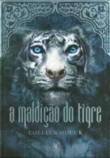A Maldição do Tigre  -  A Saga do Tigre   - Vol.  1  -  Colleen Houck