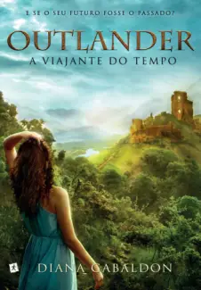 A Viajante do Tempo  -  Outlander  - Vol.  1  -  Diana Gabaldon