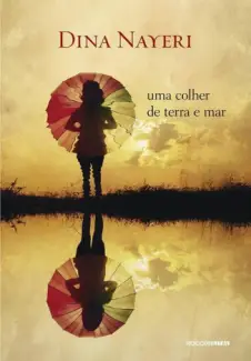 Uma Colher de Terra e Mar  -  Dina Nayeri