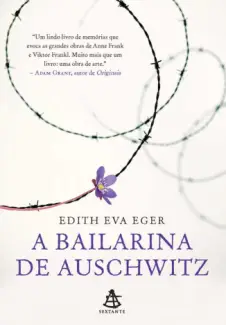 A Bailarina De Auschwitz  -  Edith Eva Eger