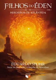 Herdeiros de Atlântida  -  Filhos do Éden  - Vol.  1  -  Eduardo Spohr