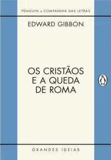 Os Cristãos e a Queda de Roma  -  Edward Gibbon