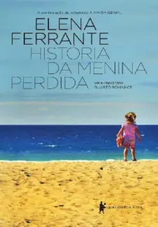 História da Menina Perdida - Série Napolitana Vol. 4 - Elena Ferrante