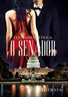 O Senador  -  Trilogia Entre o Amor e o Poder  - Vol.  2  -  Fernanda Terra