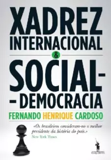 Xadrez Internacional e Social-Democracia  -  Fernando Henrique Cardoso