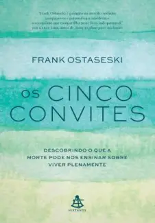 Os Cinco Convites  -  Frank Ostaseski