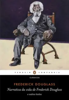 Narrativa da Vida de Frederick Douglass: e Outros Textos  -  Frederick Douglass