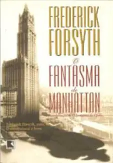 O Fantasma de Manhattan  -  Frederick Forsyth