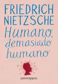 Humano demasiado  -   Humano I  -  Friedrich Nietzsche