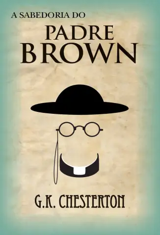 A Sabedoria do Padre Brown - G. K. Chesterton