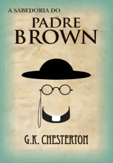 A Sabedoria do Padre Brown  -  G. K. Chesterton