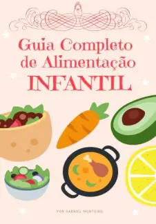 Guia Completo de Alimentação Infantil  -  Gabriel Monteiro