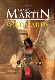 Ases Pelo Mundo  -  Wild Cards  - Vol.  4  -  George R. R. Martin