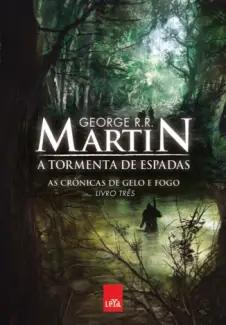 A Tormenta de Espadas  -  As Crônicas de Gelo e Fogo  - Vol.  3  -  George R. R. Martin