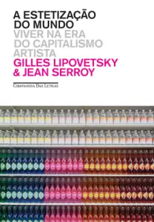 A Estetização do Mundo  -  Gilles Lipovetsky