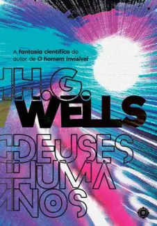 Deuses Humanos  -  H. G. Wells