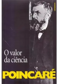O Valor da Ciência  -  Henri Poincaré