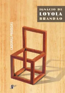 Cadeiras Proibidas  -  Ignácio de Loyola Brandão