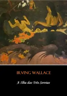  A Ilha das Três Sereias    -   Irving Wallace   