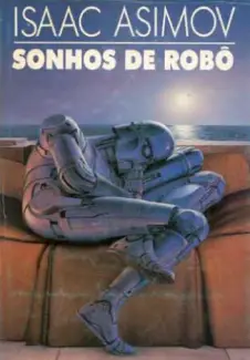 Sonhos de Robô  -   Robos   - Vol.  8  -  Isaac Asimov
